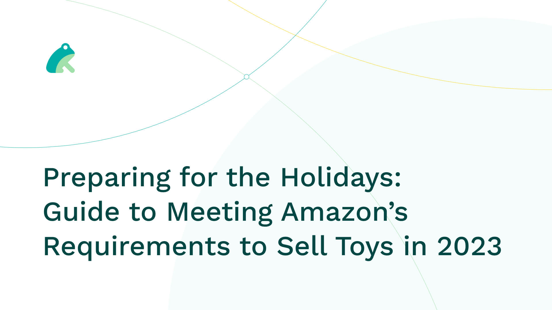 Preparing for the Holidays: Guide to Meeting Amazon’s Requirements to Sell Toys in 2023